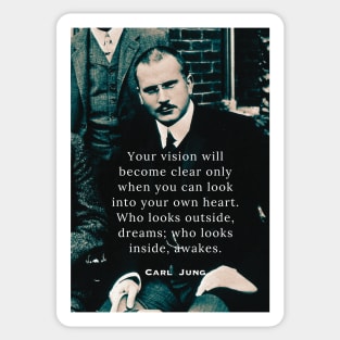 Carl Jung  portrait and quote: Your vision will become clear only when you can look into your heart. Sticker